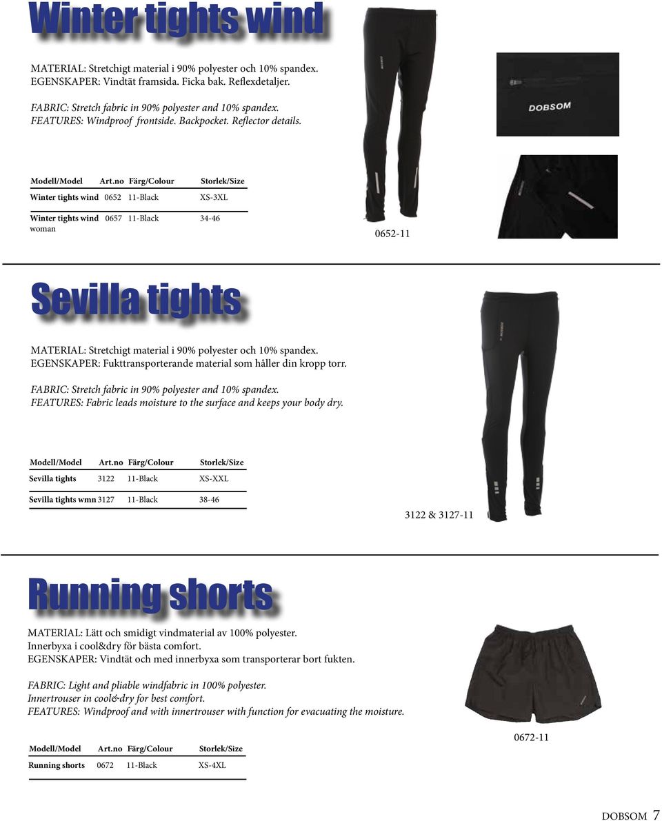 Winter tights wind 0652 11-Black XS-3XL Winter tights wind 0657 11-Black 34-46 woman 0652-11 Sevilla tights MATERIAL: Stretchigt material i 90% polyester och 10% spandex.