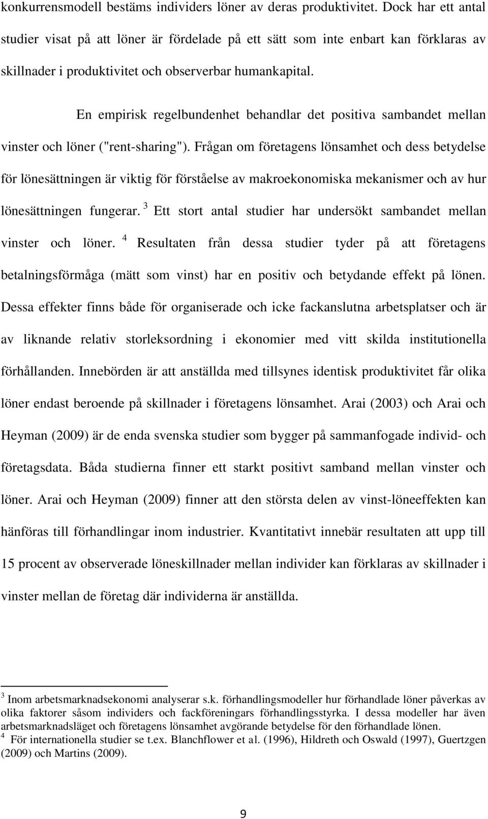 En empirisk regelbundenhet behandlar det positiva sambandet mellan vinster och löner ("rent-sharing").