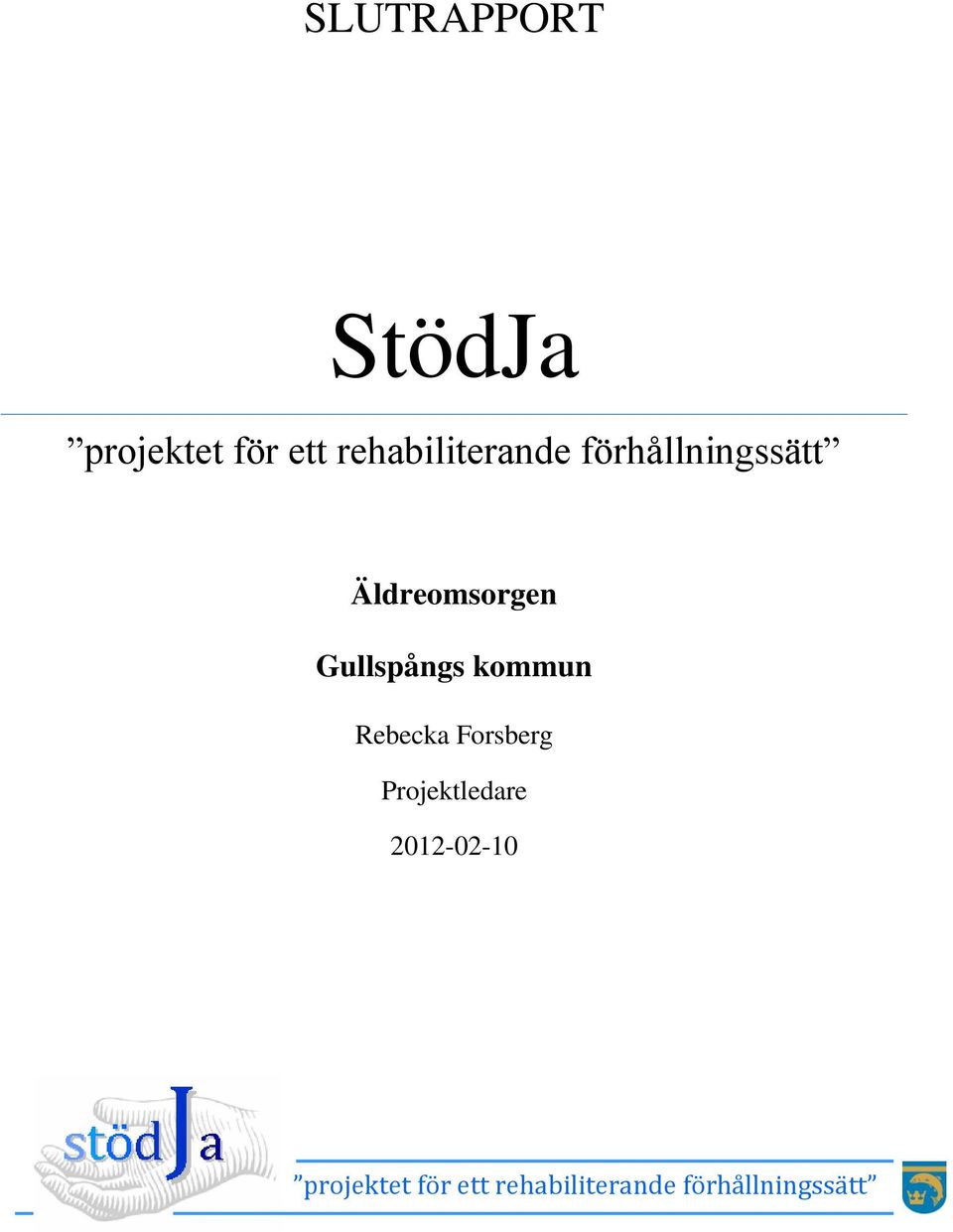 Gullspångs kommun Rebecka Forsberg Projektledare