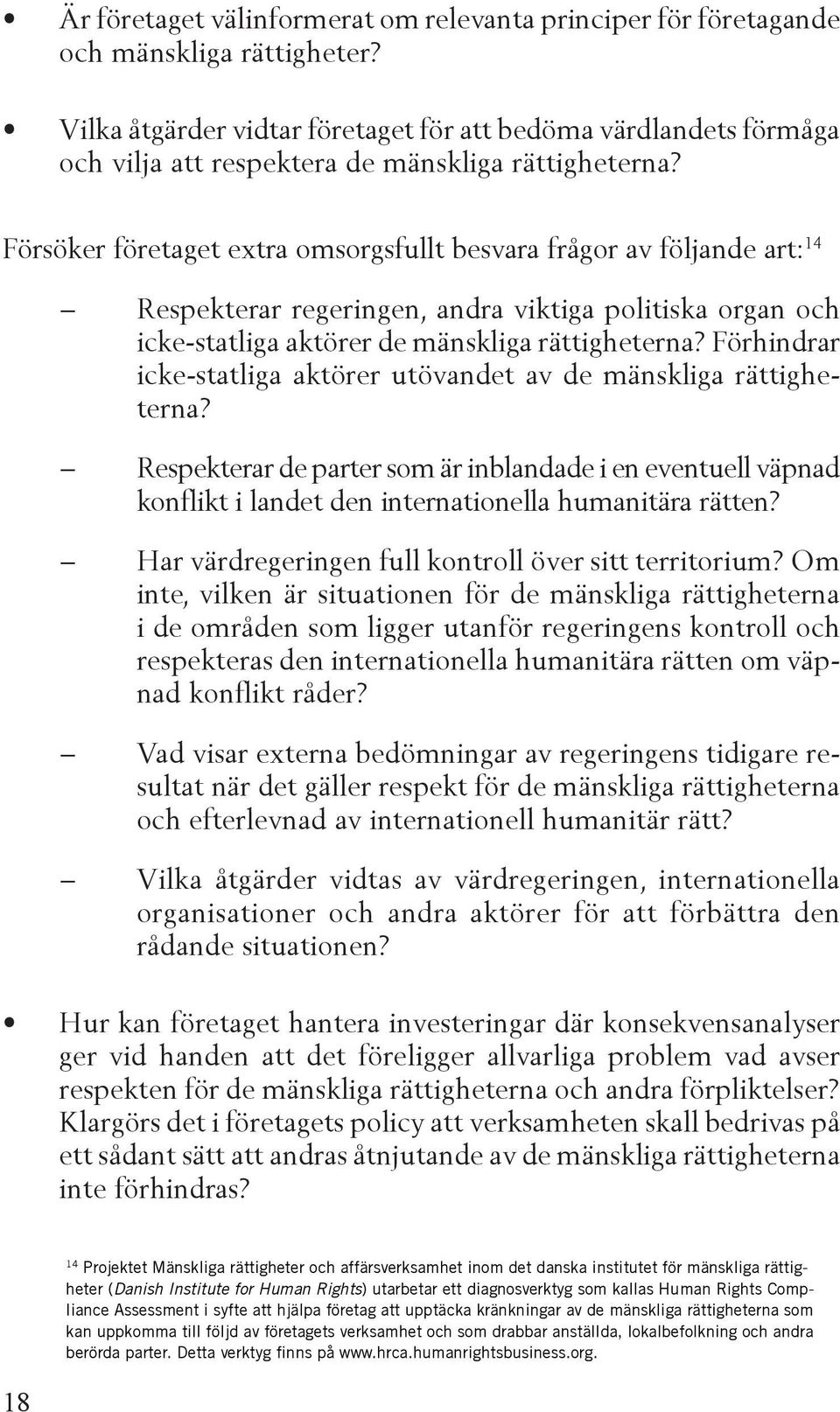 Försöker företaget extra omsorgsfullt besvara frågor av följande art: 14 Respekterar regeringen, andra viktiga politiska organ och icke-statliga aktörer de mänskliga rättigheterna?