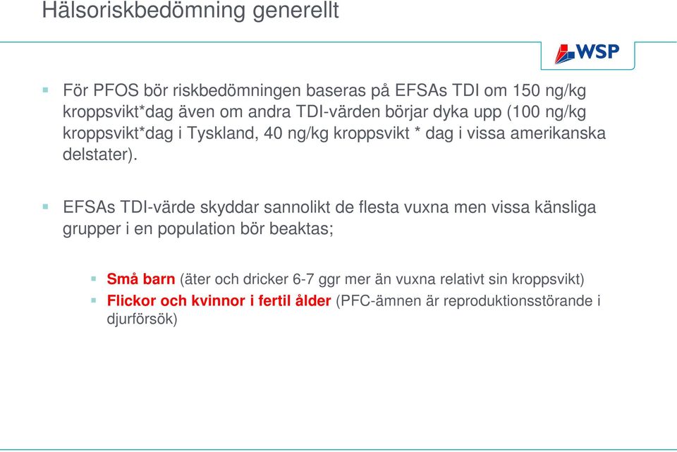 ESAs TDI-värde skyddar sannolikt de flesta vuxna men vissa känsliga grupper i en population bör beaktas; Små barn (äter och