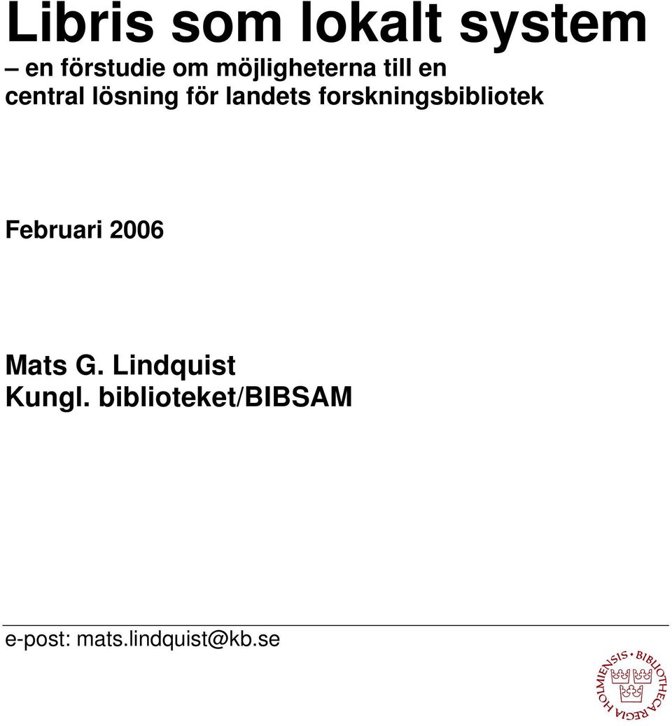 forskningsbibliotek Februari 2006 Mats G.