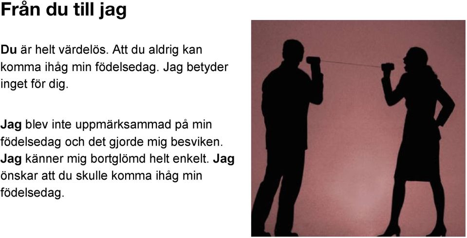 Jag betyder inget för dig.