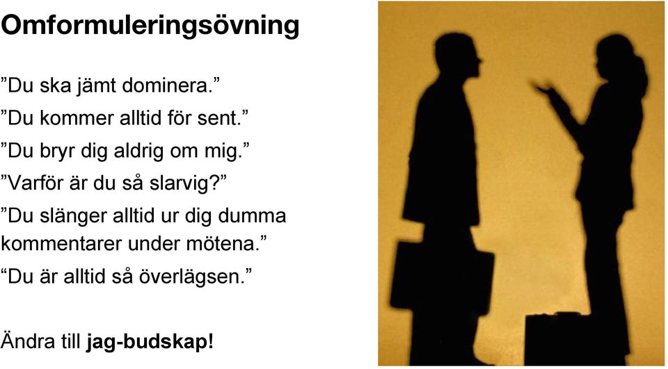 Varför är du så slarvig?