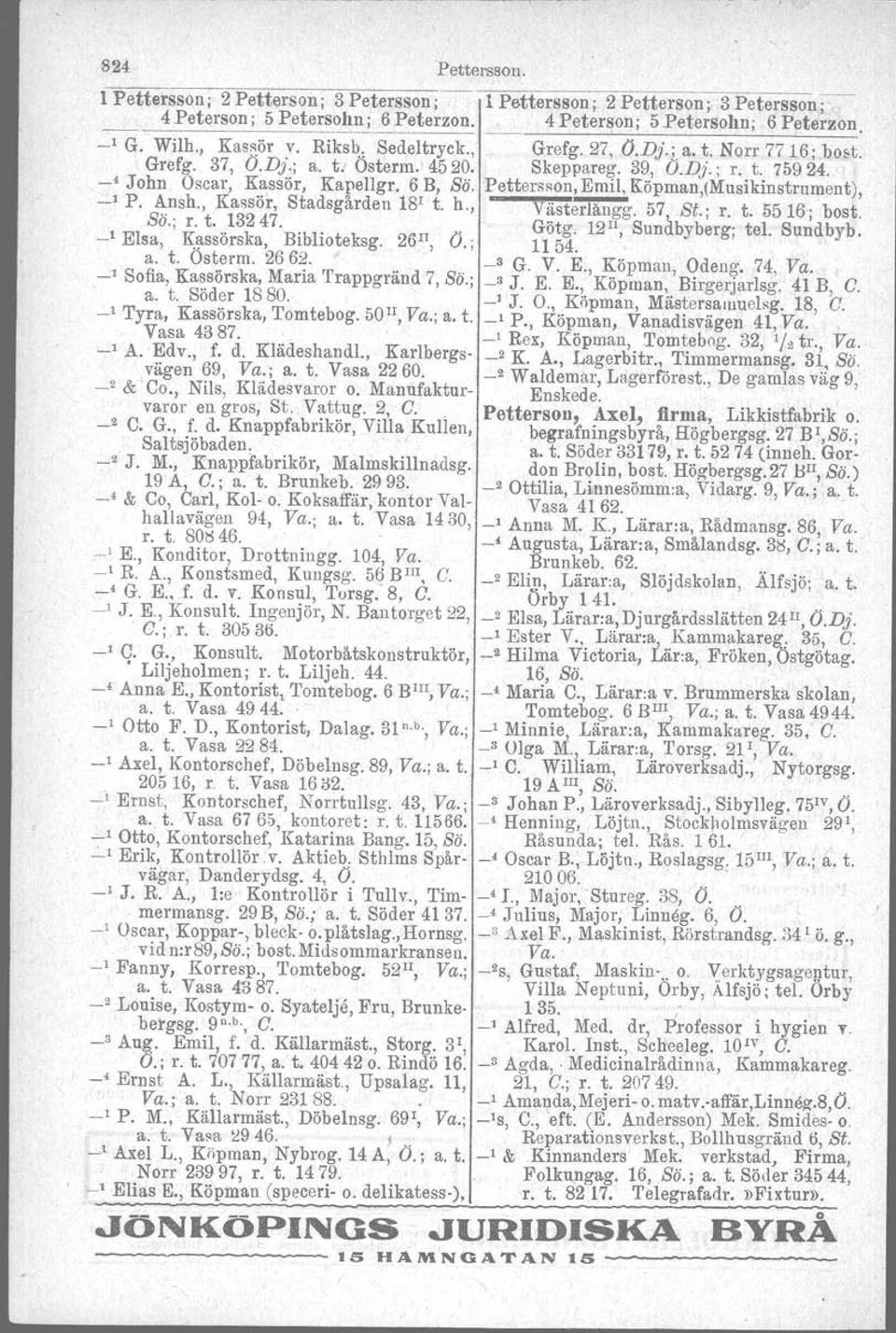 Pettersson, Emil, Köpman,(Musikinstrument), _l P. Ansh., Kassör, Stadsgården 18! t. h., Västerlängg. 57, St.; r. t. 5516; bost. ss; r. t. 13247.