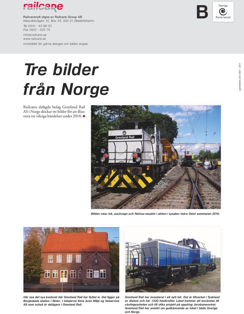 Bilden visar lok, packvagn och Railvac-maskin i aktion i Lysaker (nära Oslo) sommaren 2010. Här ses det nya kontoret där Grenland Rail har flyttat in. Det ligger på Borgestads station i Skien.