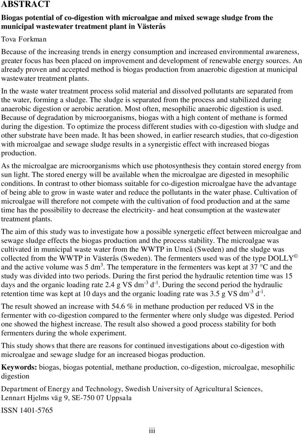 An already proven and accepted method is biogas production from anaerobic digestion at municipal wastewater treatment plants.