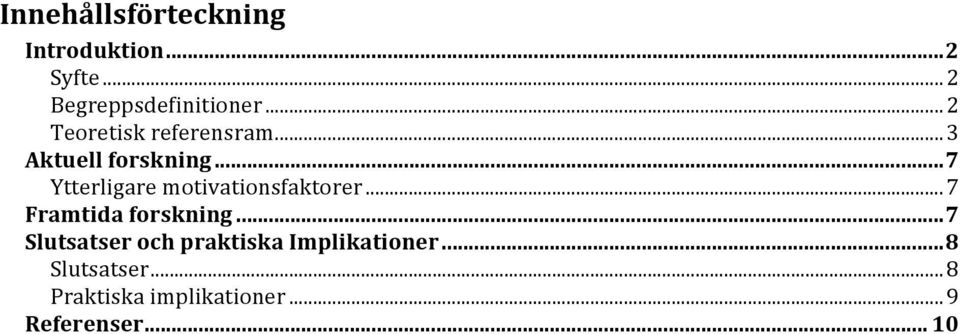 .. 7 Ytterligare motivationsfaktorer... 7 Framtida forskning.