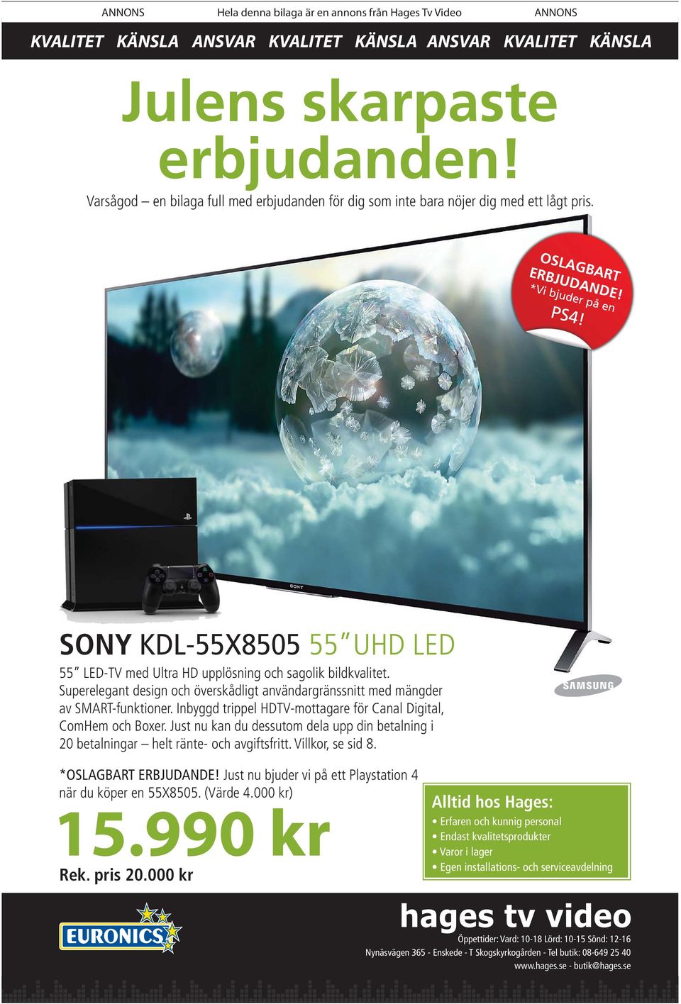 SONY KDL-55X8505 55 UHD LED 55 LED-TV med Ultra HD upplösning och sagolik bildkvalitet. Superelegant design och överskådligt användargränssnitt med mängder av SMART-funktioner.