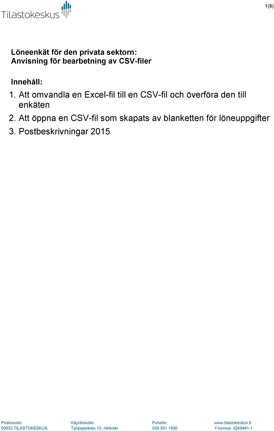 Att öppna en CSV-fil som skapats av blanketten för löneuppgifter 3.