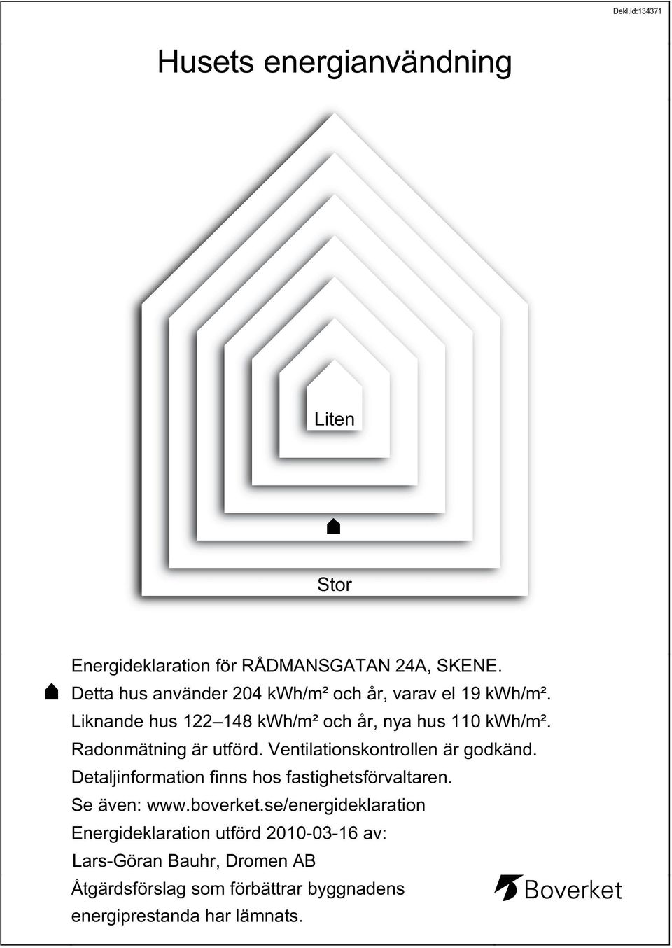 Radonmätning är utförd. Ventilationskontrollen är godkänd. Detaljinformation finns hos fastighetsförvaltaren. Se även: www.