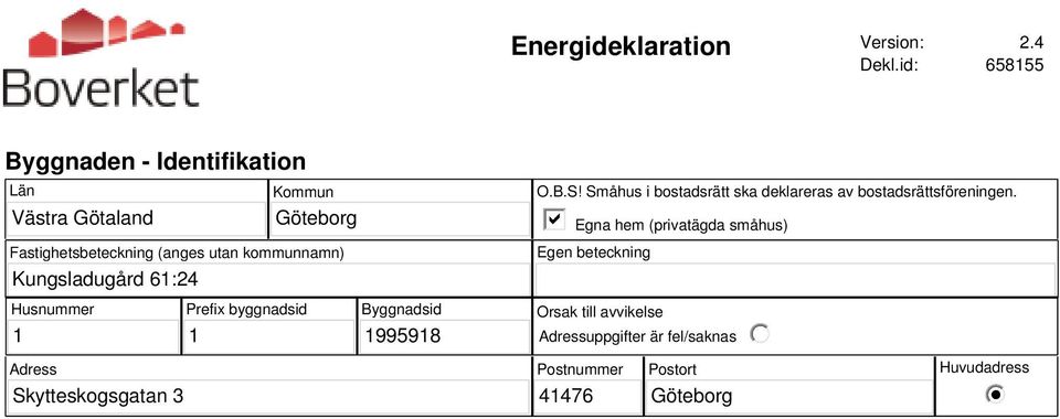 kommunnamn) Kungsladugård 61:24 O.B.S! Småhus i bostadsrätt ska deklareras av bostadsrättsföreningen.