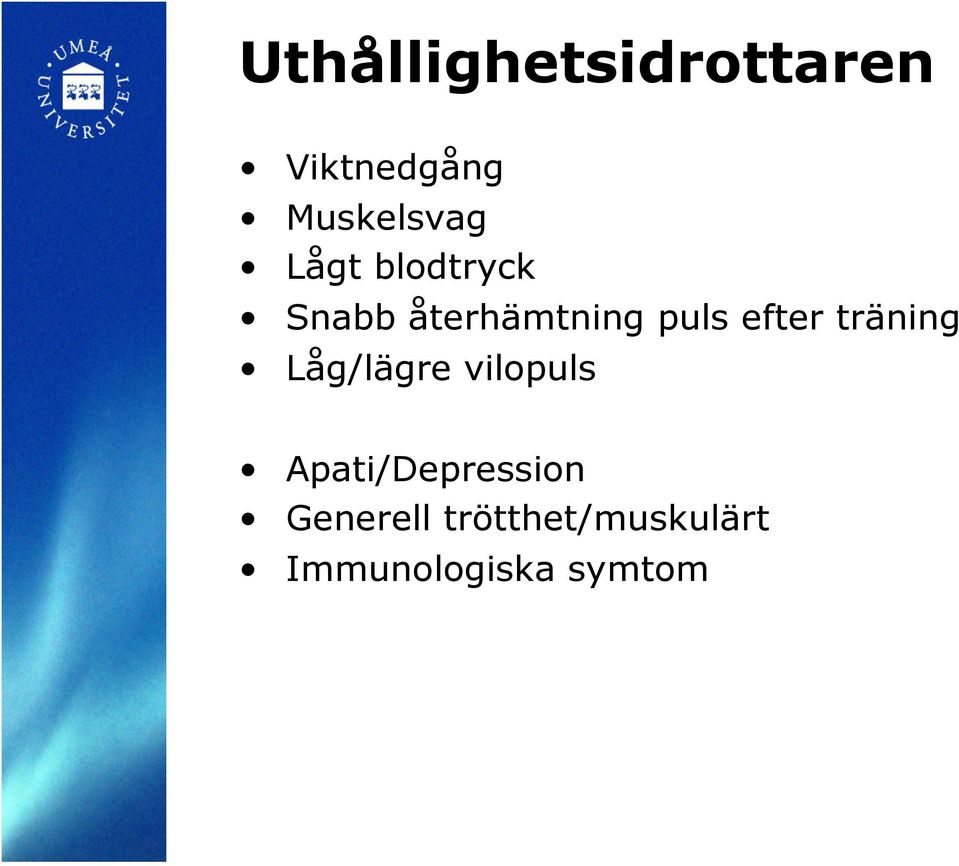 träning Låg/lägre vilopuls Apati/Depression