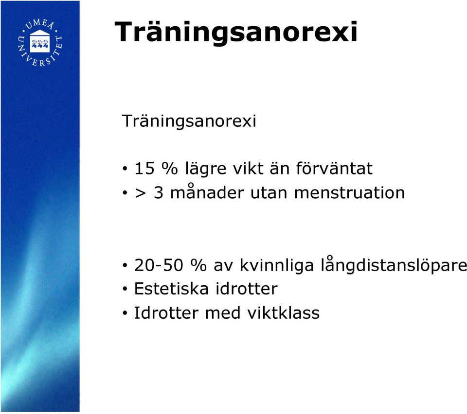 menstruation 20-50 % av kvinnliga