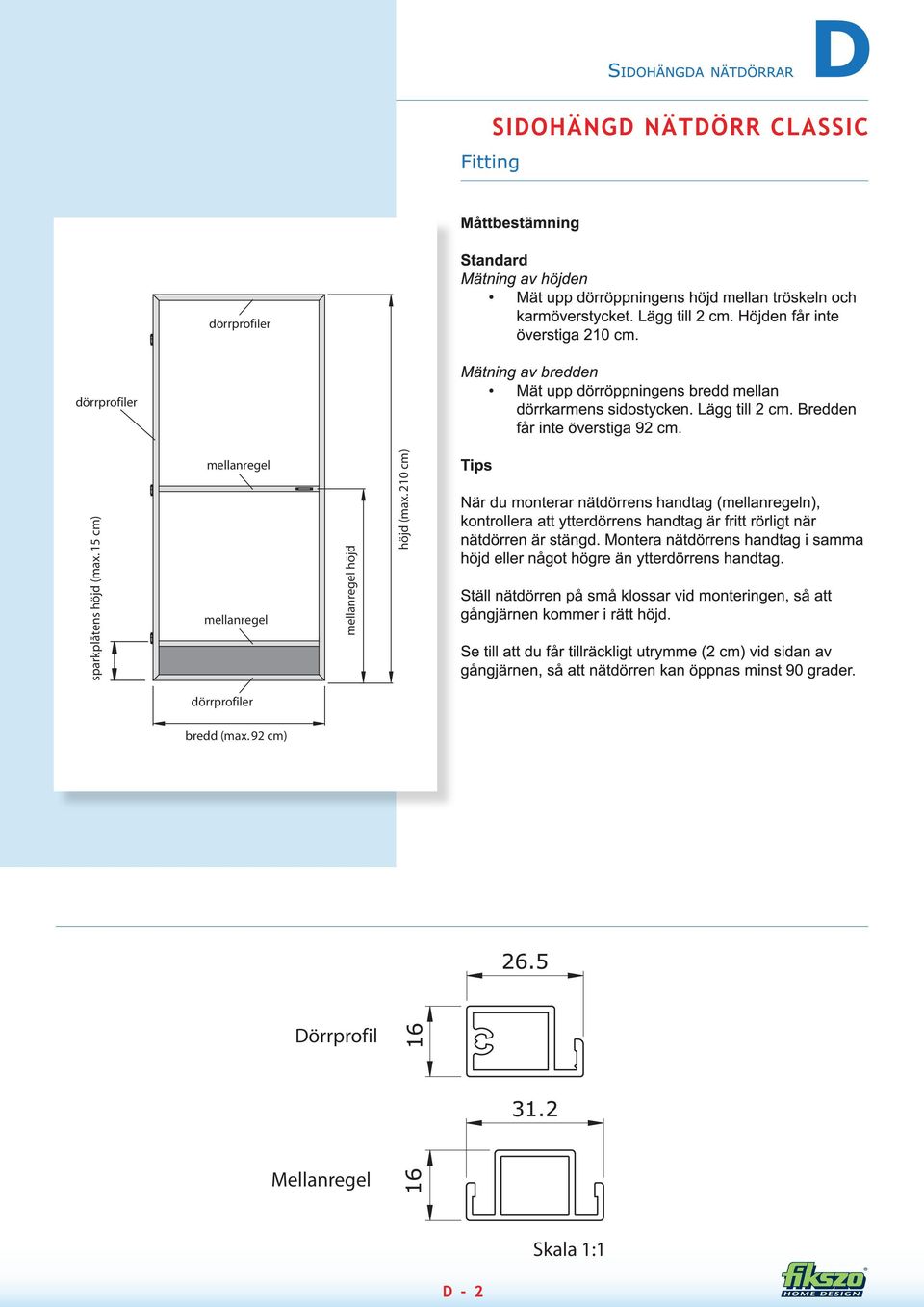 15 cm) dörrprofiler bredd (max. 92 cm) mellanregel höjd höjd (max.