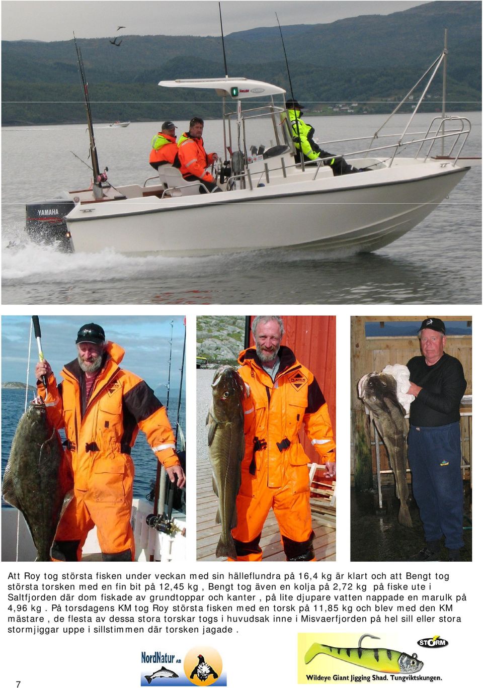 vatten nappade en marulk på 4,96 kg.
