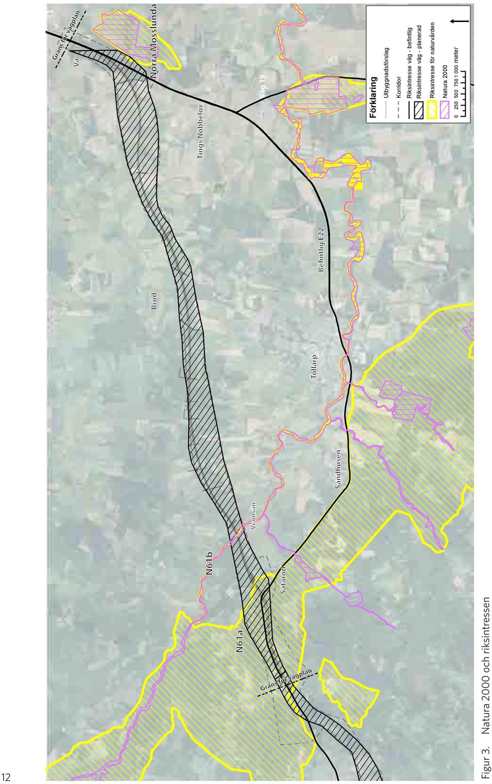 - befintlig Riksintresse väg - planerad Riksintresse för naturvården Natura 2000 0 250