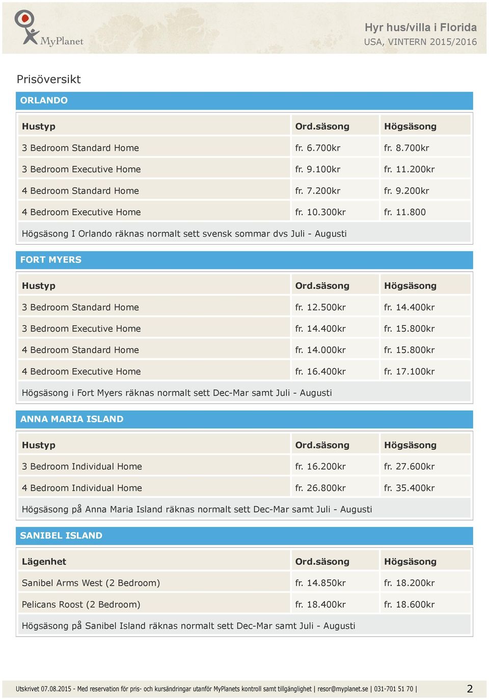 800kr 4 Bedroom Standard Home fr. 14.000kr fr. 15.800kr 4 Bedroom Executive Home fr. 16.400kr fr. 17.