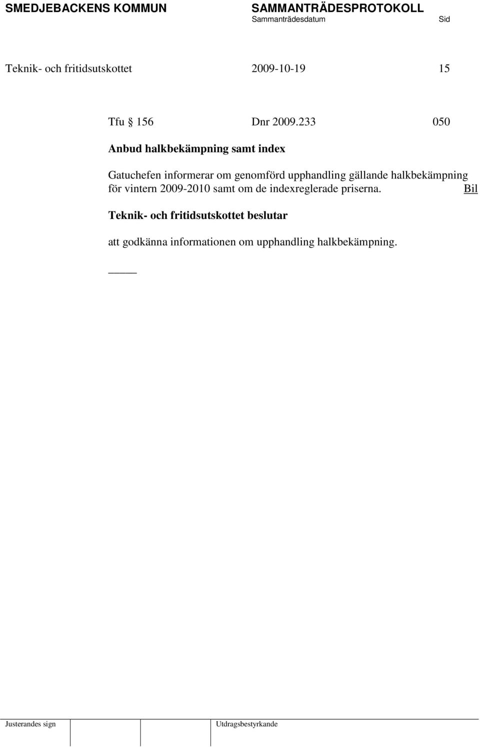 genomförd upphandling gällande halkbekämpning för vintern 2009-2010 samt