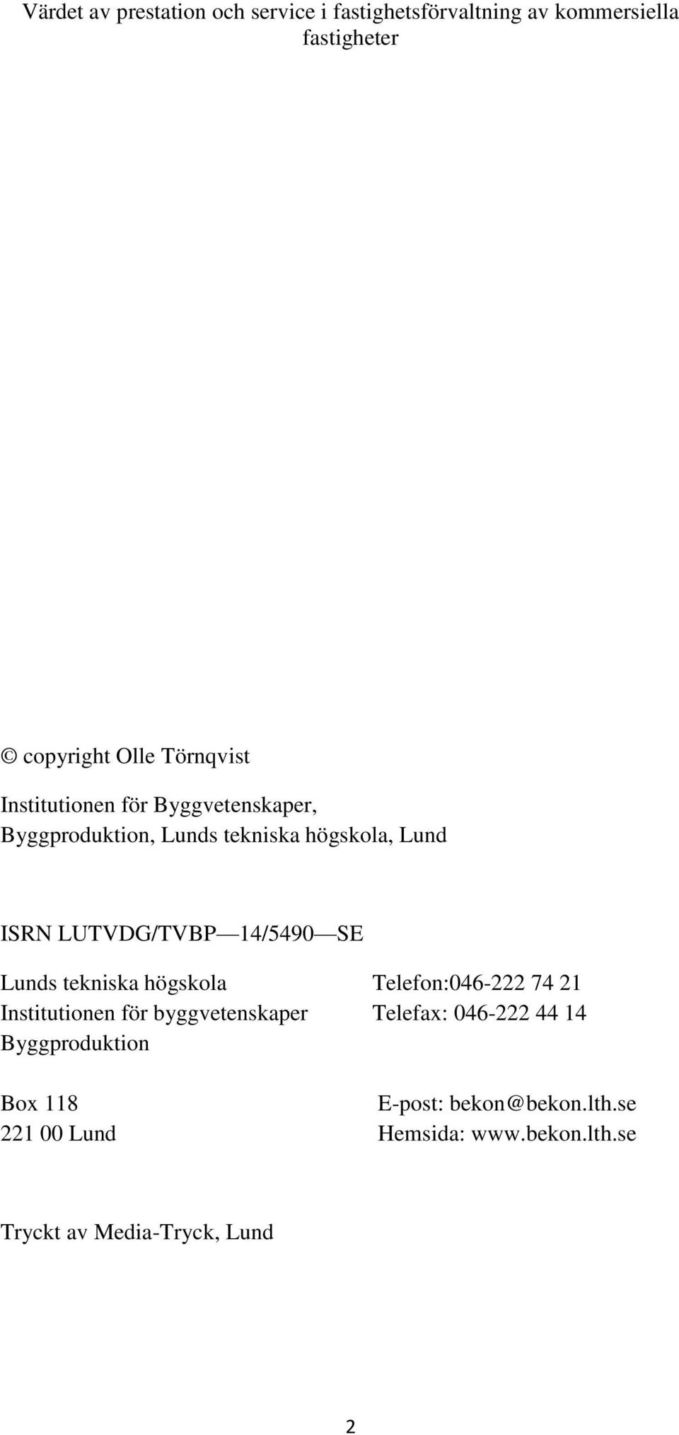 Telefon:046-222 74 21 Institutionen för byggvetenskaper Telefax: 046-222 44 14