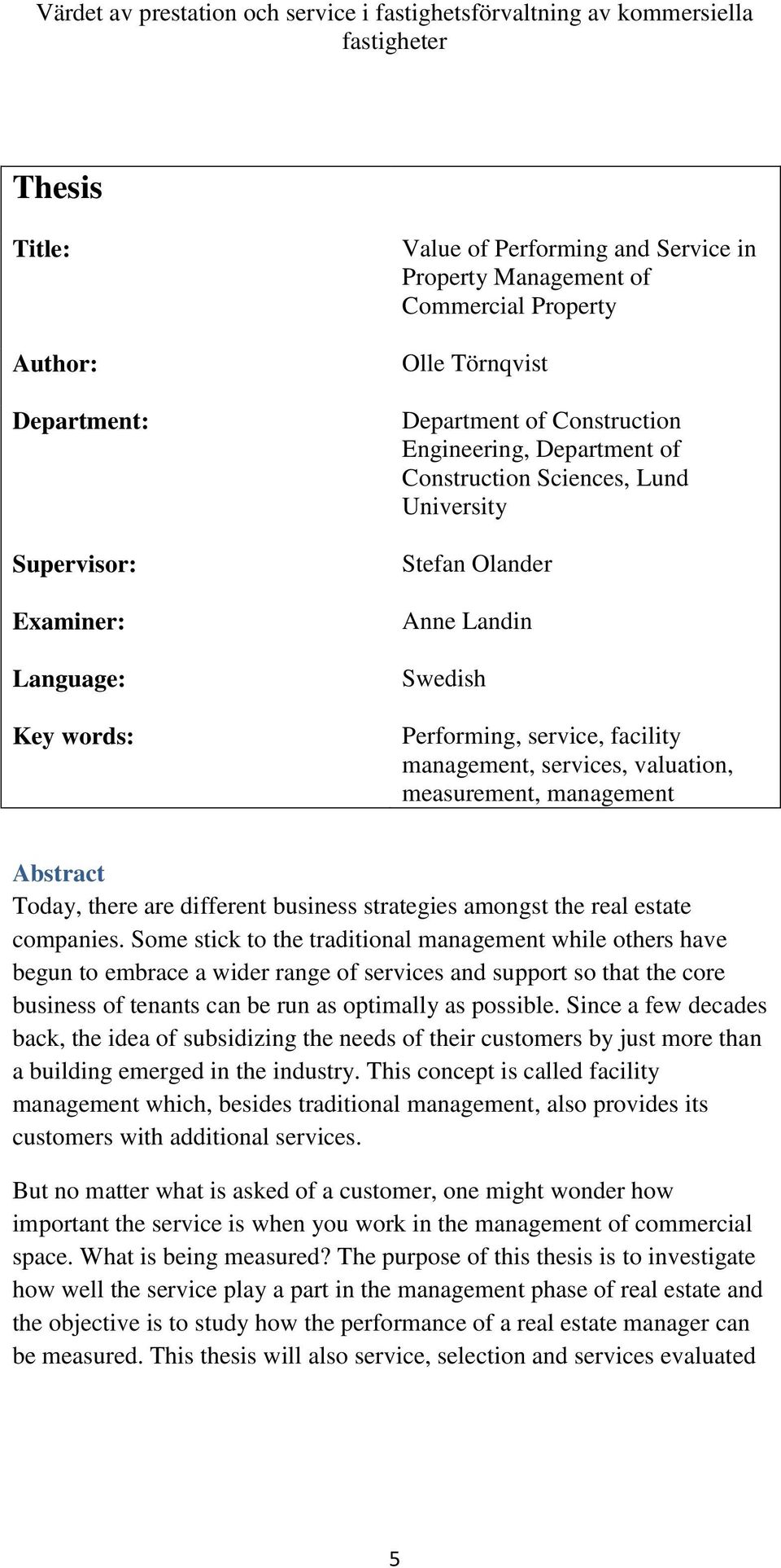 Today, there are different business strategies amongst the real estate companies.