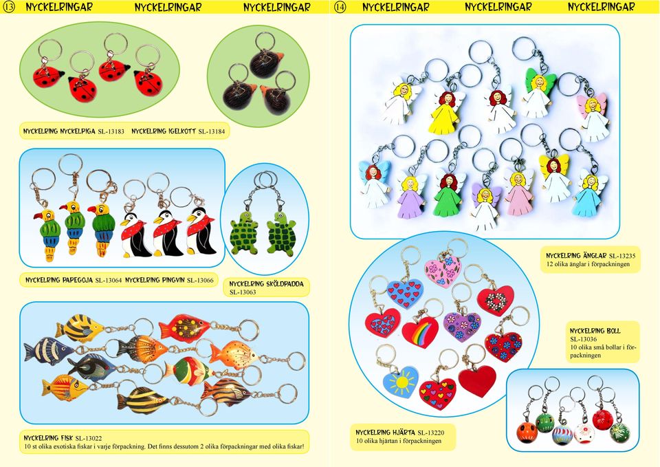 sköldpadda SL-13063 Nyckelring boll SL-13036 10 olika små bollar i förpackningen Nyckelring fisk SL-13022 10 st olika exotiska fiskar i