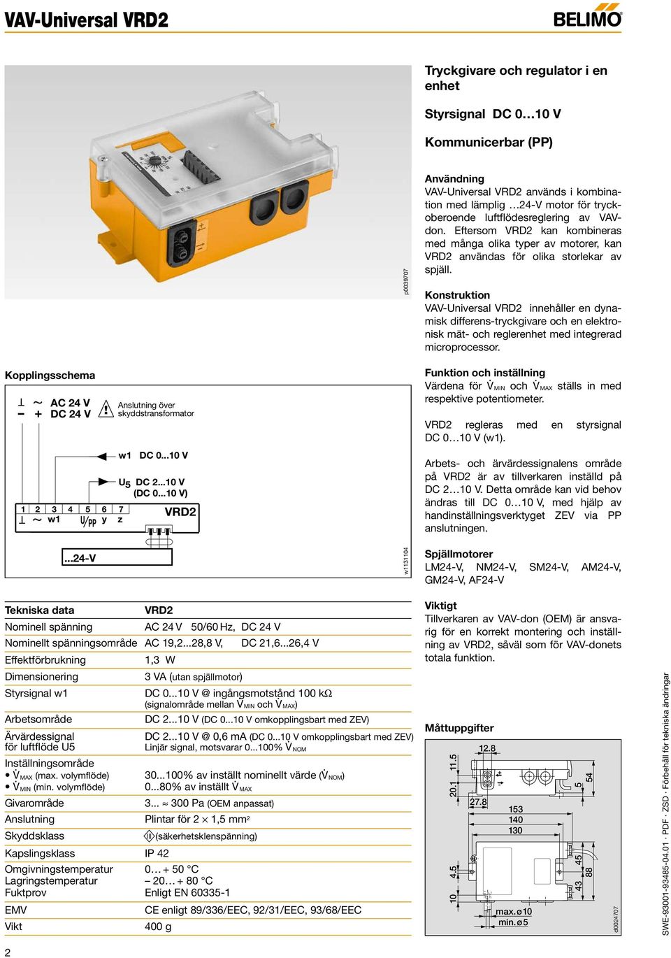 differens-trykgivre oh en elektronisk mät- oh reglerenhet med integrerd miroproessor Kopplingsshem - + w1 y z DC 24 V 24-V w1 DC 010 V U 5 DC 210 V (DC 010 V) VRD2 w1131104 Funktion oh inställning