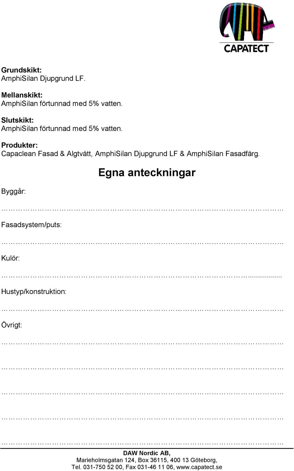 Slutskikt: AmphiSilan förtunnad med 5% vatten.