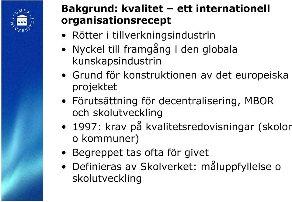 Förutsättning för decentralisering, MBOR och skolutveckling 1997: krav på kvalitetsredovisningar