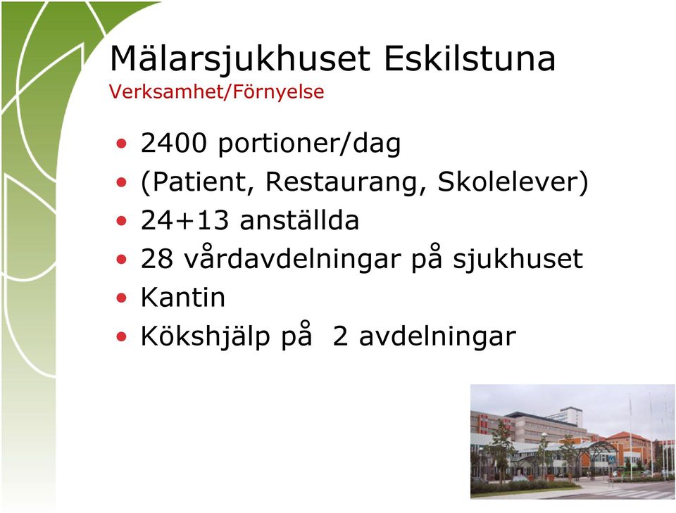 (Patient, Restaurang, Skolelever) 24+13