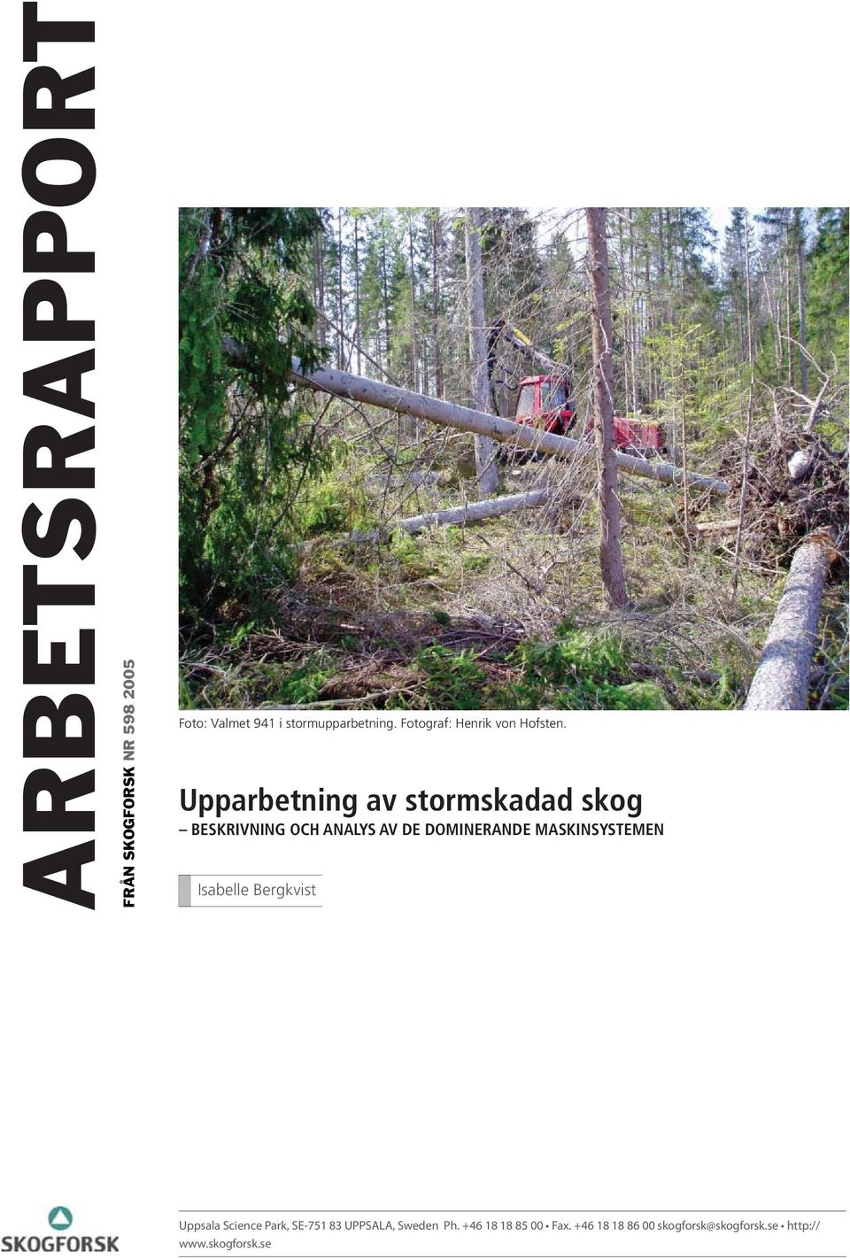 Upparbetning av stormskadad skog BESKRIVNING OCH ANALYS AV DE DOMINERANDE MASKINSYSTEMEN