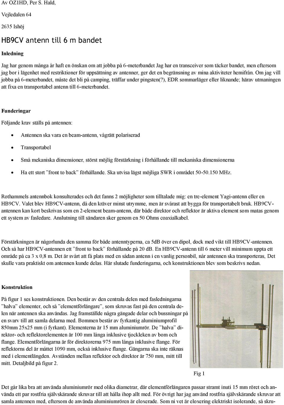 bor i lägenhet med restriktioner för uppsättning av antenner, ger det en begränsning av mina aktiviteter hemifrån.