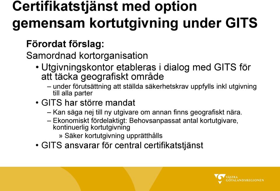 till alla parter GITS har större mandat Kan säga nej till ny utgivare om annan finns geografiskt nära.