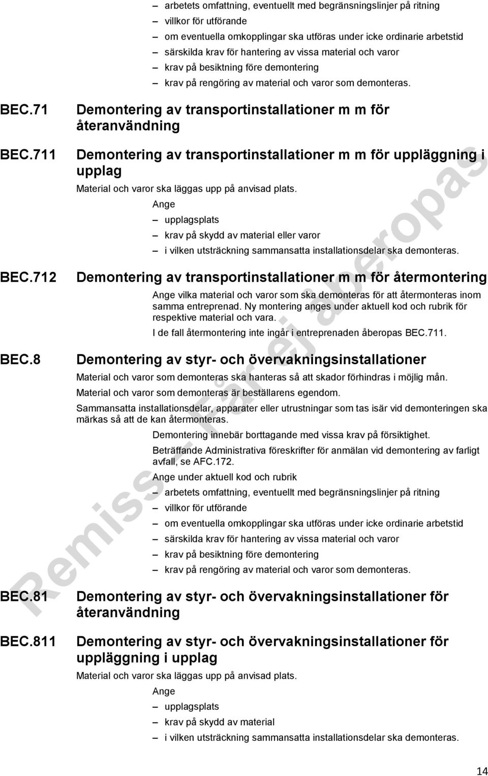 material och varor krav på besiktning före demontering krav på rengöring av material och varor som demonteras.