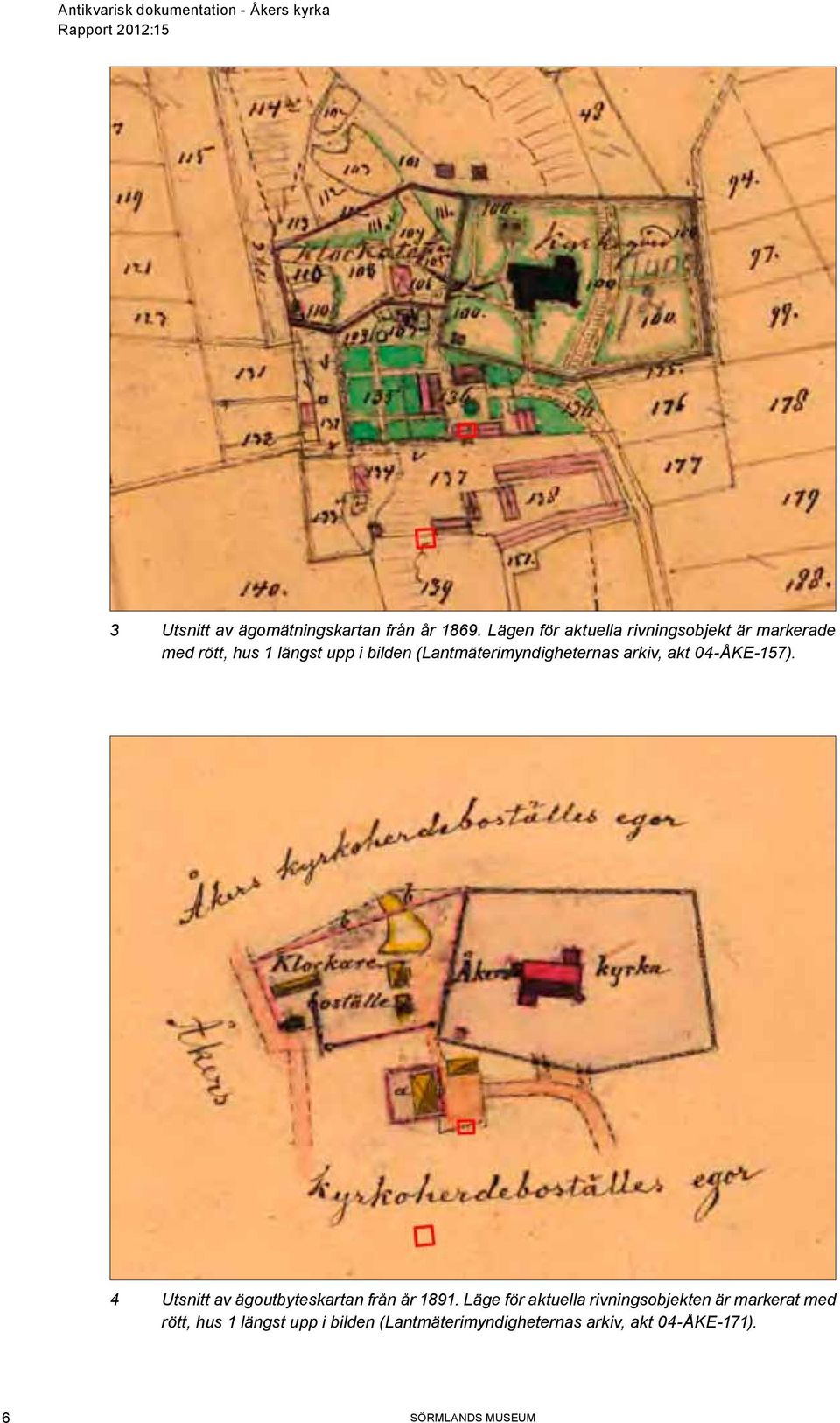 (Lantmäterimyndigheternas arkiv, akt 04-ÅKE-157). 4 Utsnitt av ägoutbyteskartan från år 1891.