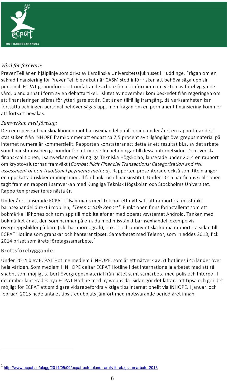 ECPAT genomförde ett omfattande arbete för att informera om vikten av förebyggande vård, bland annat i form av en debattartikel.