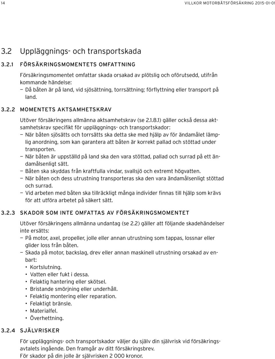 Uppläggnings- och transportskada 3.2.