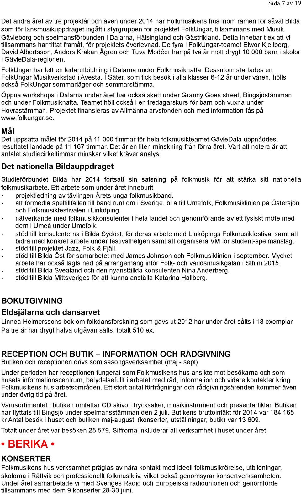 De fyra i FolkUngar-teamet Eiwor Kjellberg, David Albertsson, Anders Kråkan Ågren och Tuva Modéer har på två år mött drygt 10 000 barn i skolor i GävleDala-regionen.