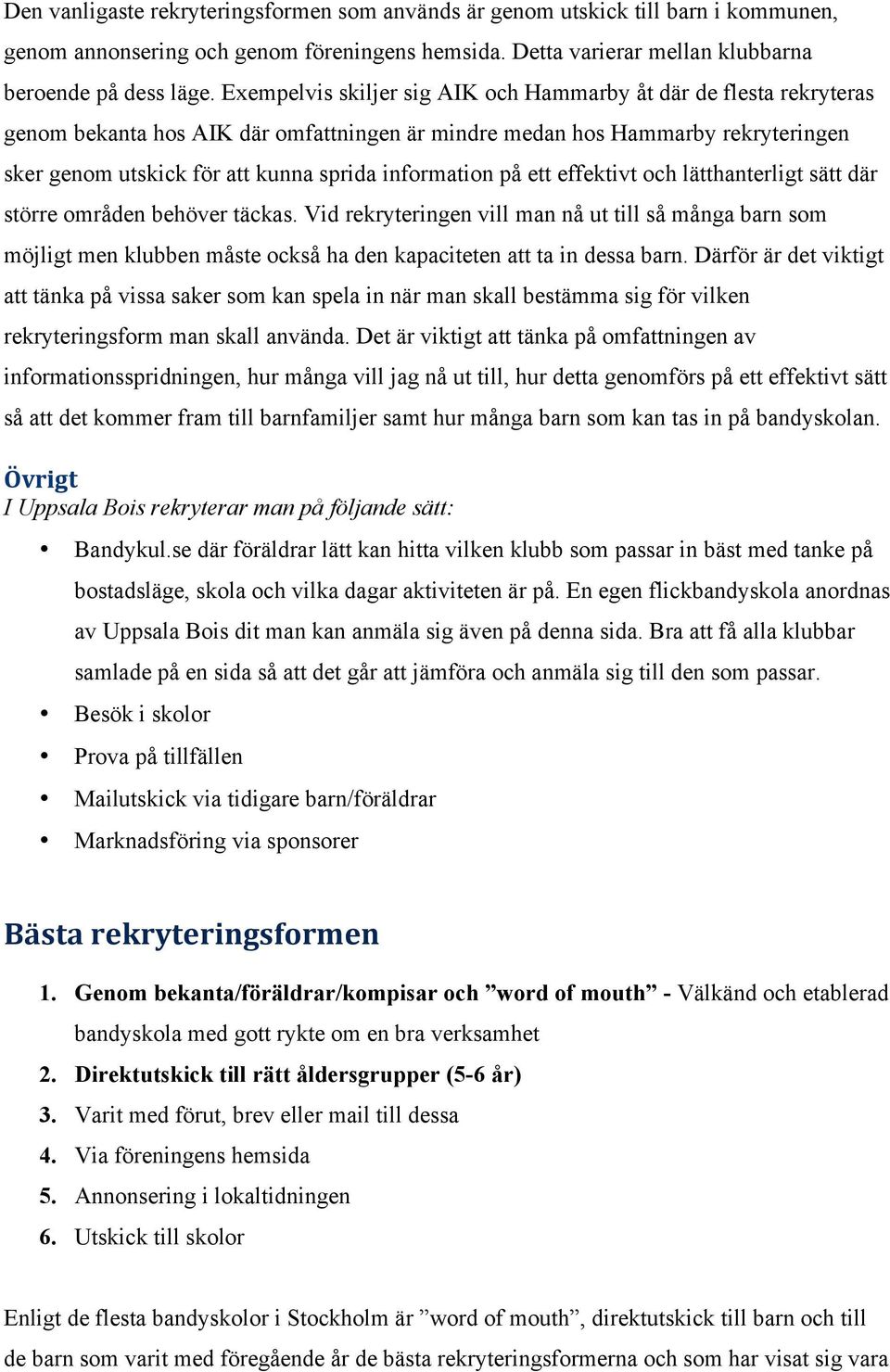 information på ett effektivt och lätthanterligt sätt där större områden behöver täckas.