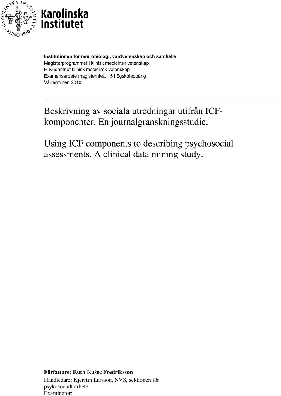 utifrån ICFkomponenter. En journalgranskningsstudie. Using ICF components to describing psychosocial assessments.