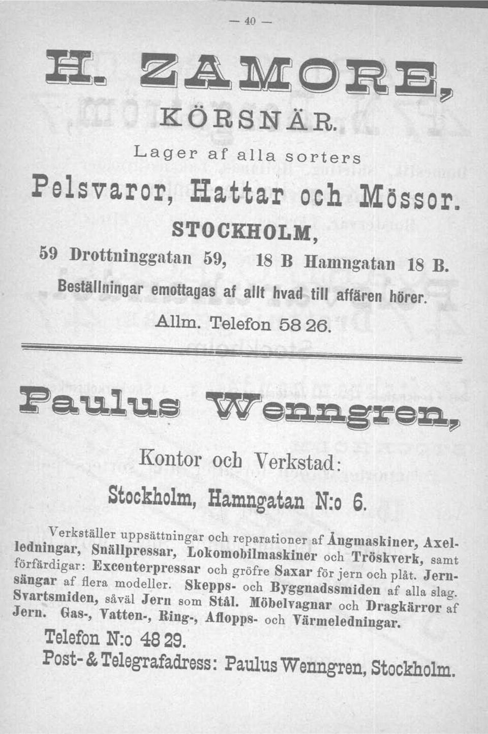 Verkställer Uppsättningar och reparationer af Ångmaskiner, Axelledningar, Snällpressar, Lokomobilmaskiner och Tröskverk, samt förfärdigar: Excenterpressar och gröfre Saxar för