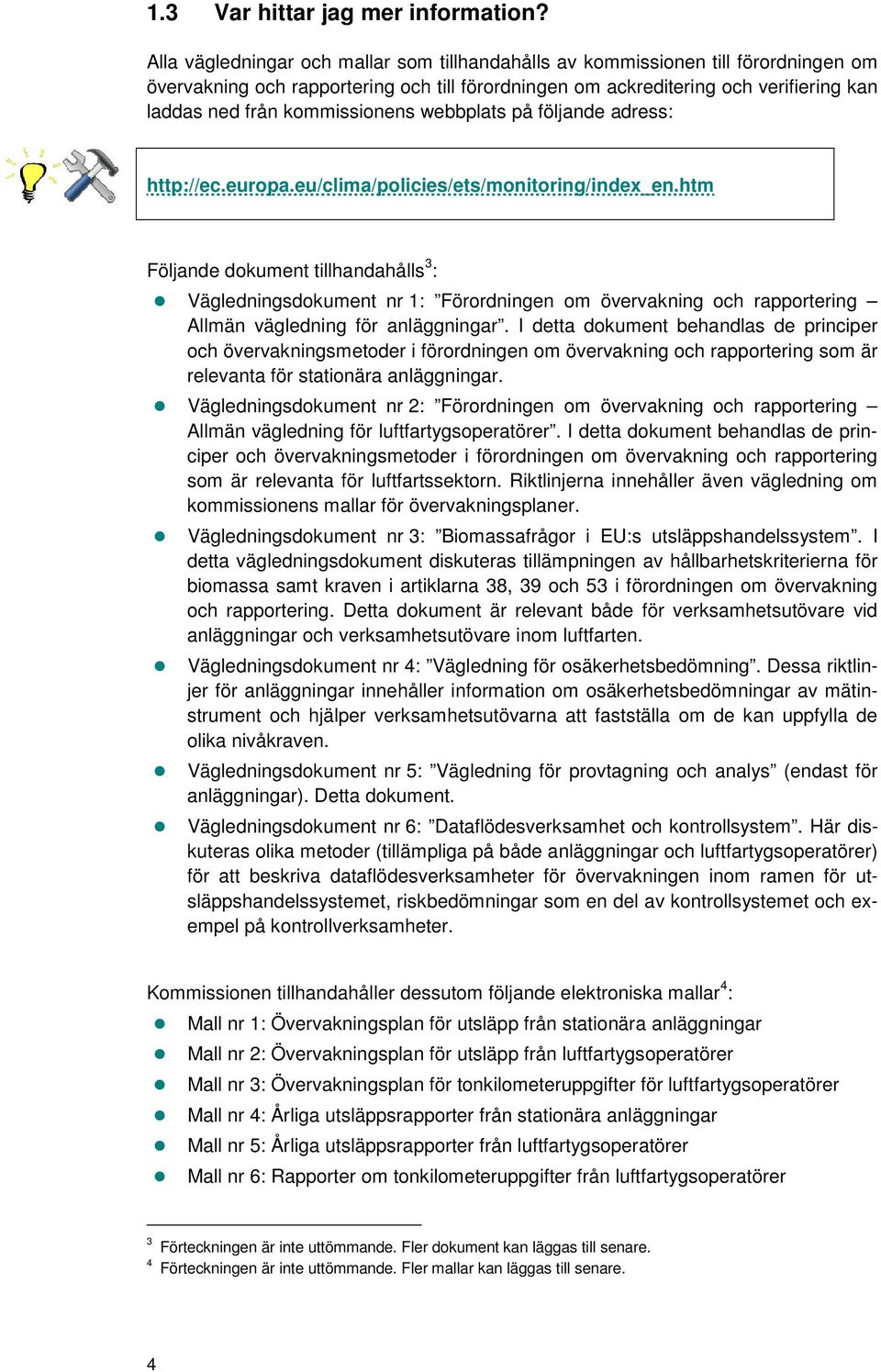 kommissionens webbplats på följande adress: http://ec.europa.eu/clima/policies/ets/monitoring/index_en.