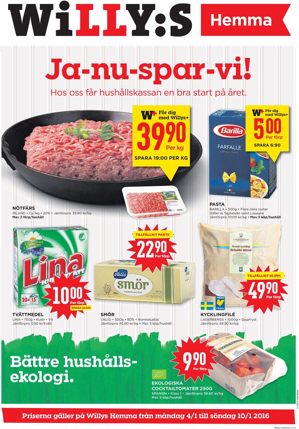 kr/kg Max 3 köp/hushåll IRLAND Ca 1kg 20% Jämförpris 39:90 kr/kg Max 2 förp/hushåll TILLFÄLLIGT PARTI! 2290 TILLFÄLLIGT KLIPP! 4990 SPARA 14:50!