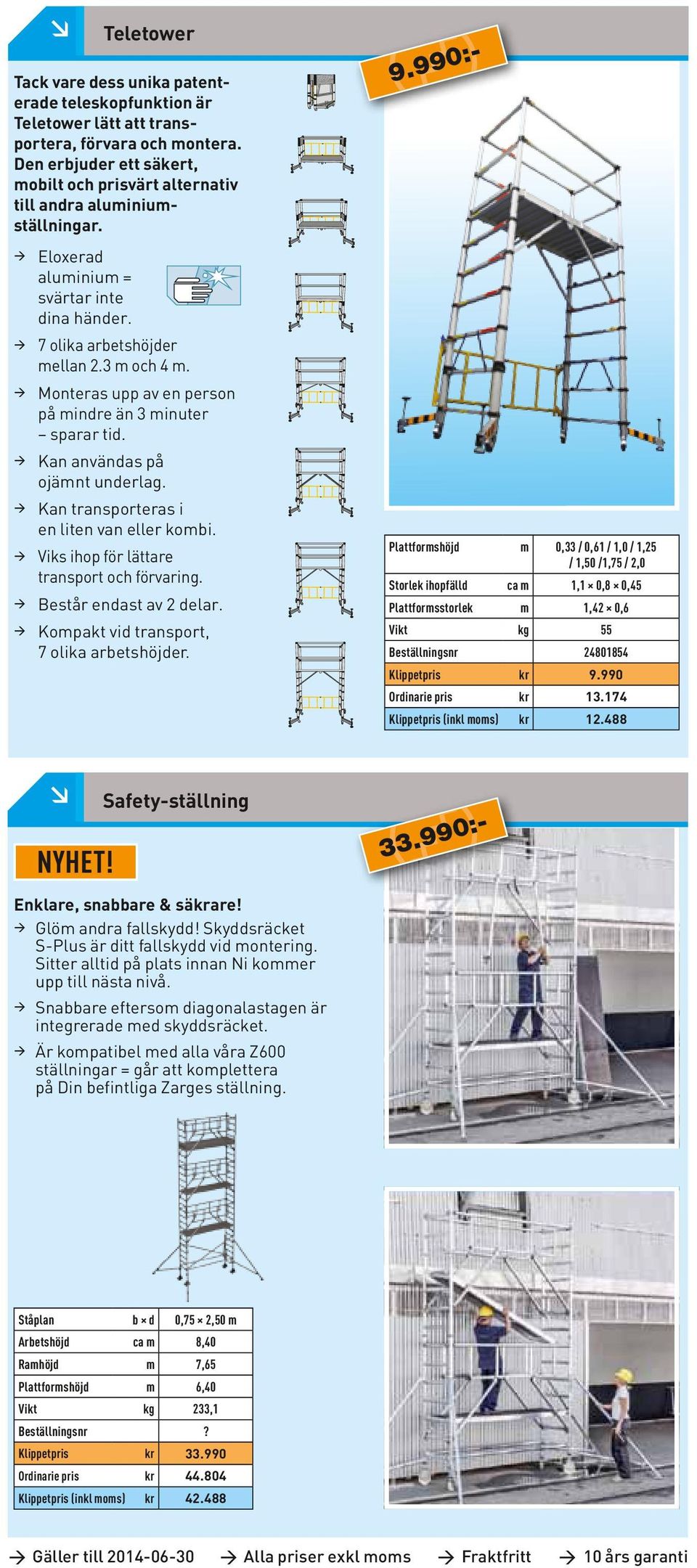 Monteras upp av en person på mindre än 3 minuter sparar tid. Kan användas på ojämnt underlag. Kan transporteras i en liten van eller kombi. Viks ihop för lättare transport och förvaring.