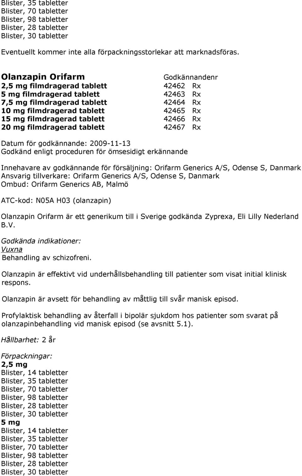 20 mg filmdragerad tablett 42467 Rx Godkänd enligt proceduren för ömsesidigt erkännande Innehavare av godkännande för försäljning: Orifarm Generics A/S, Odense S, Danmark Ansvarig tillverkare: