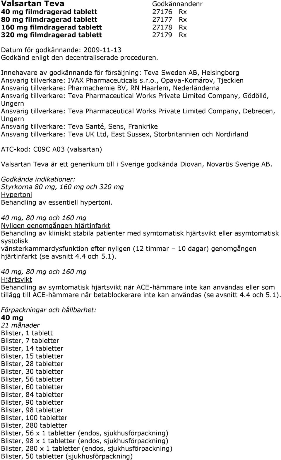 g Ansvarig tillverkare: IVAX Pharmaceuticals s.r.o.