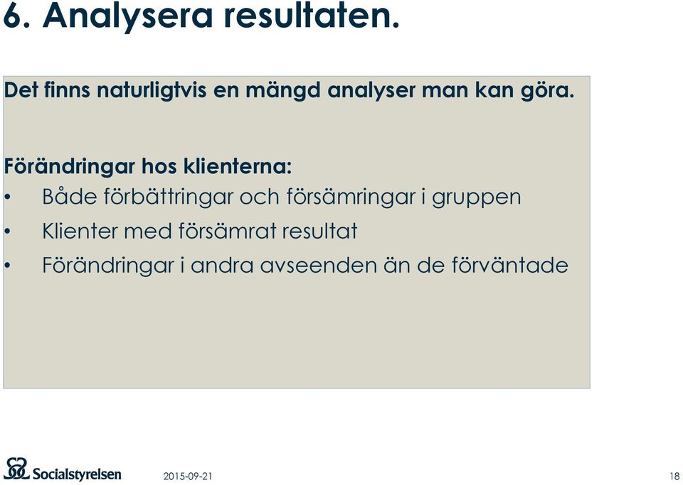 Förändringar hos klienterna: Både förbättringar och