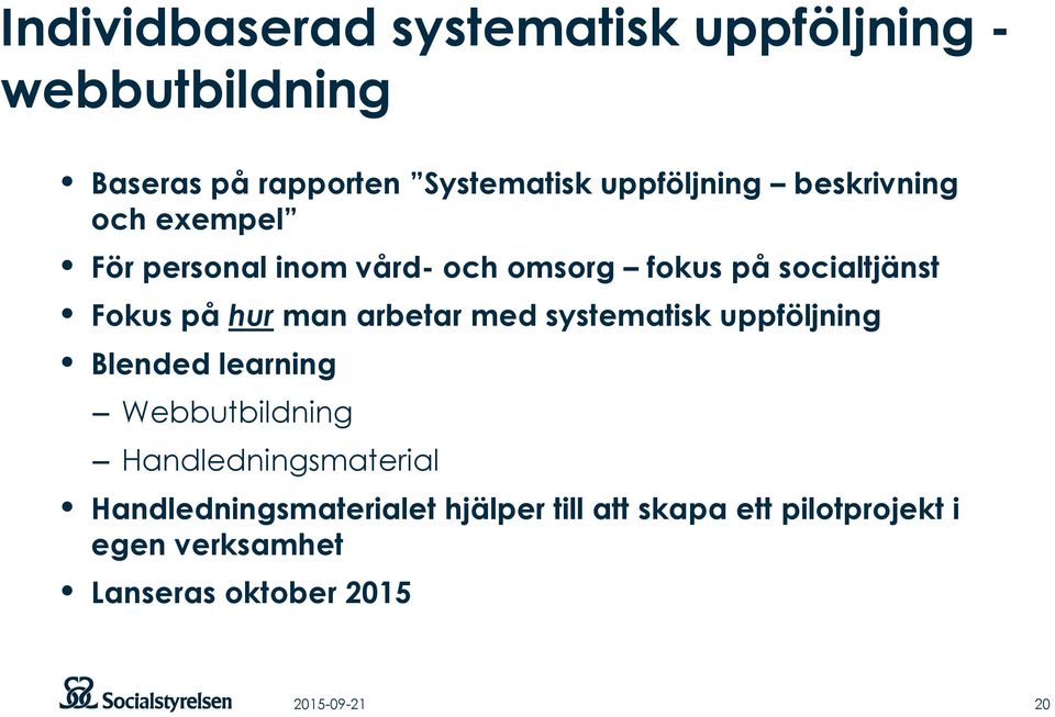 arbetar med systematisk uppföljning Blended learning Webbutbildning Handledningsmaterial