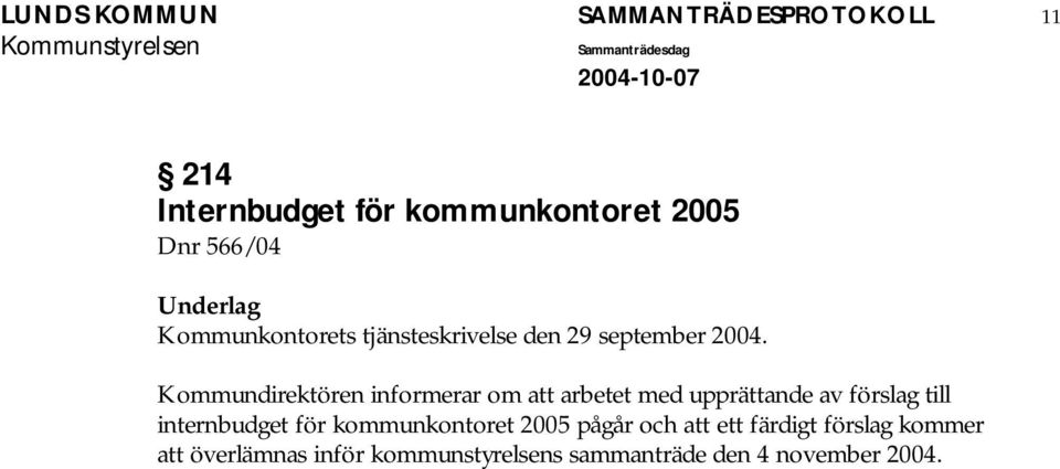 Kommundirektören informerar om att arbetet med upprättande av förslag till internbudget för