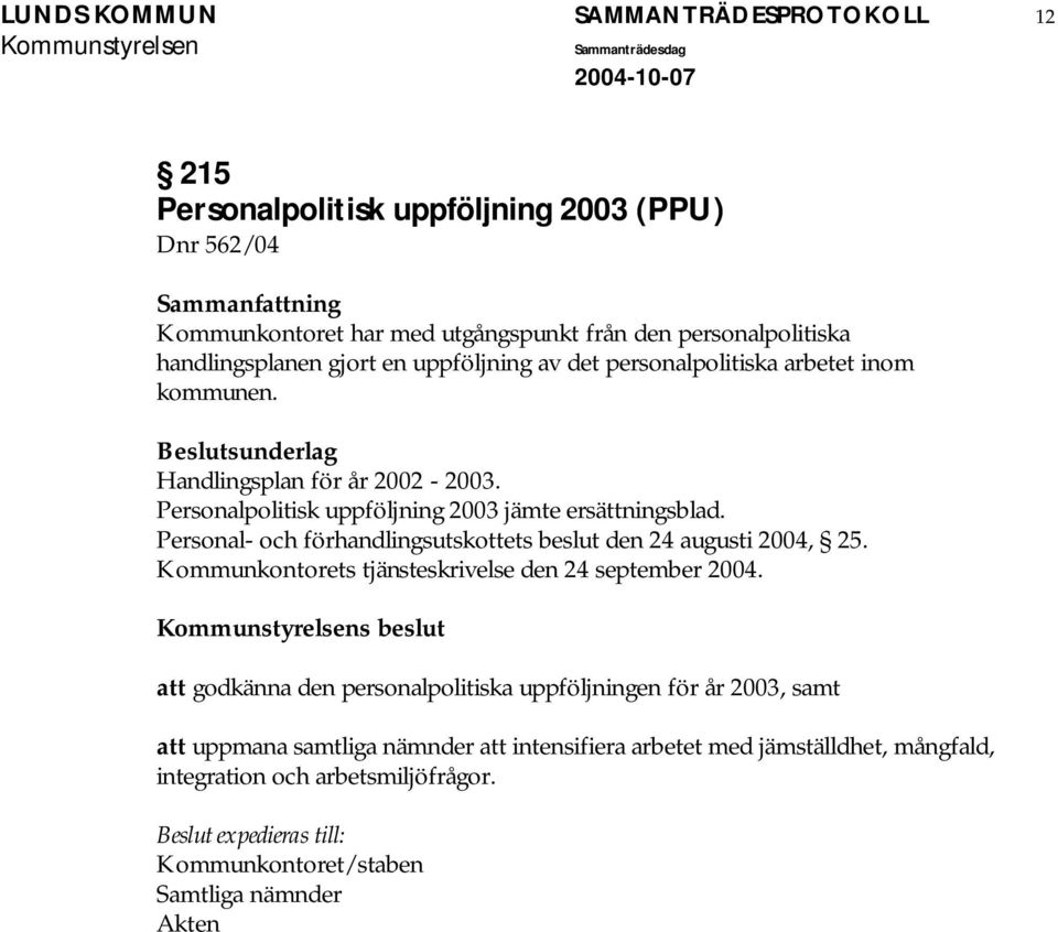 Personal- och förhandlingsutskottets beslut den 24 augusti 2004, 25. Kommunkontorets tjänsteskrivelse den 24 september 2004.